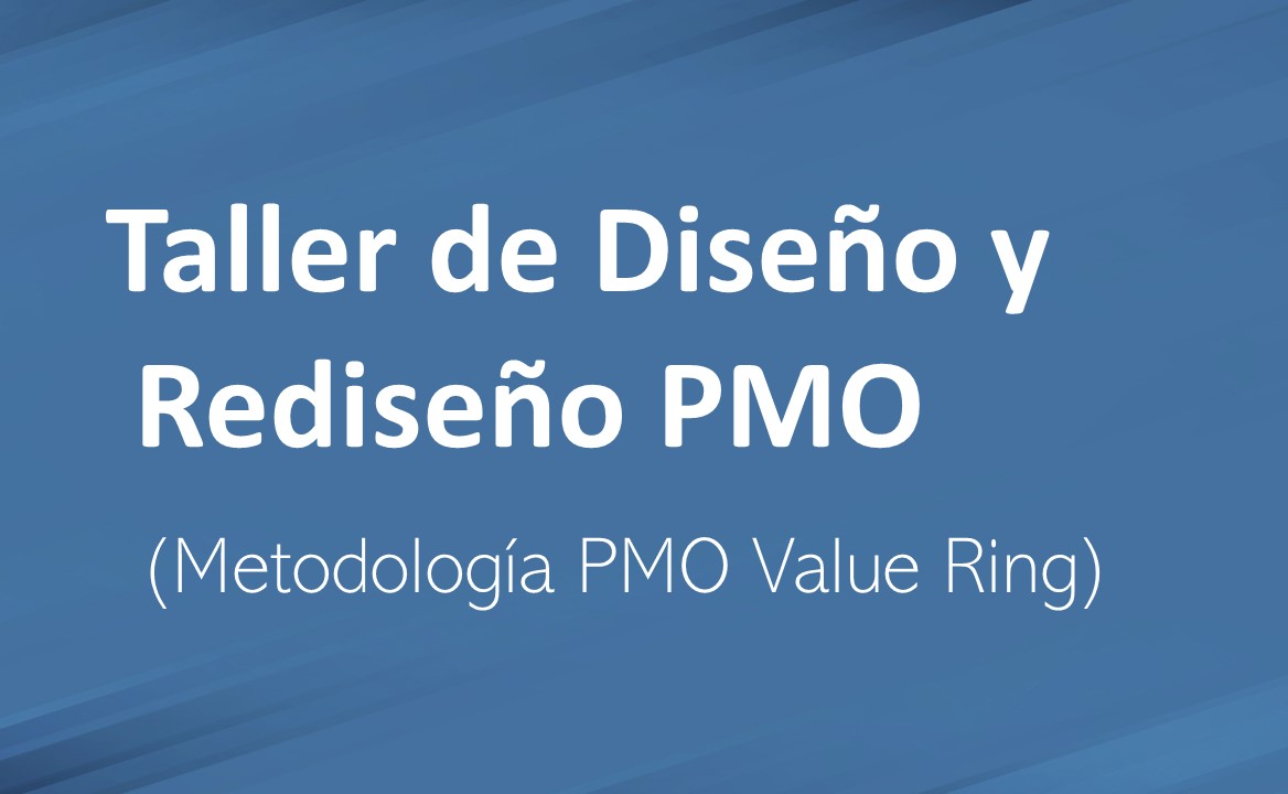 Taller de Diseño y Rediseño PMO (Metodología PMO Value Ring)